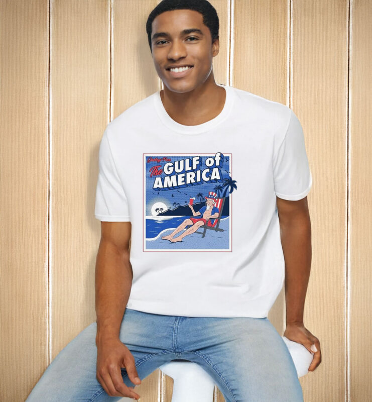 Greetings from the gulf of America T-Shirt